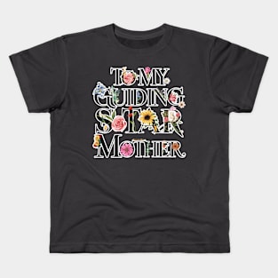 Mother's day Floral Tribute To My Guiding Mother Kids T-Shirt